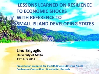 TO ECONOMIC SHOCKS  WITH REFERENCE TO  SMALL ISLAND DEVELOPING STATES  Lino Briguglio  University
