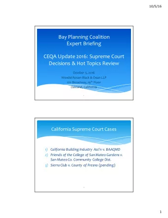 Bay Planning Coalition  Expert Briefing  CEQA Update 2016: Supreme Court  Decisions &amp; Hot