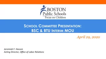 S CHOOL C OMMITTEE P RESENTATION : BSC &amp; BTU I NTERIM MOU  April 29, 2020  Jeremiah  F.