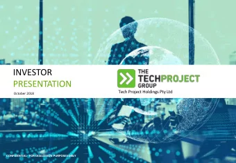INVESTOR  PRESENTATION  Tech Project Holdings Pty Ltd  October 2018  CONFIDENTIAL - FOR DISCUSSION