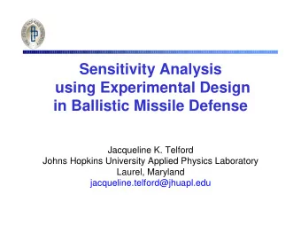 Sensitivity Analysis  using Experimental Design  in Ballistic Missile Defense  Jacqueline K.