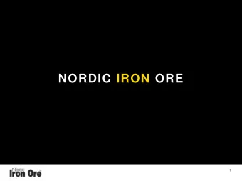 NORDIC IRON ORE  1  D I S C L A I M E R This document has been produced by Nordic Iron Ore AB