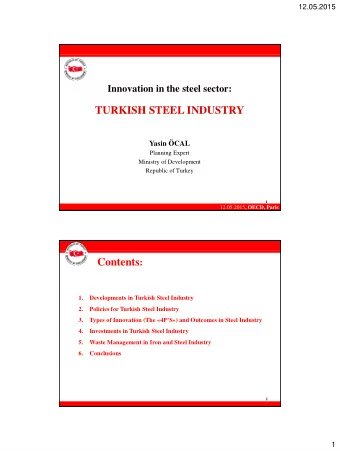 TURKISH STEEL INDUSTRY  Yasin CAL  Planning Expert  Ministry of Development  Republic of Turkey
