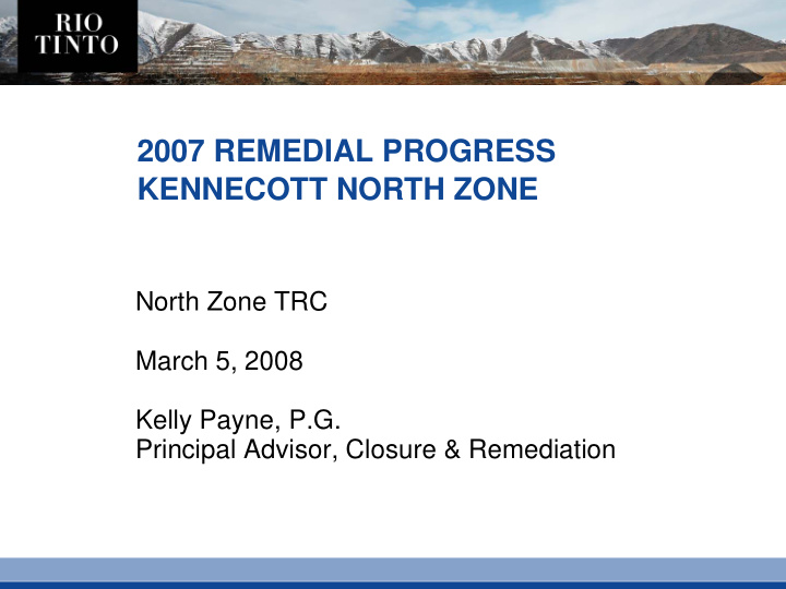 2007 remedial progress kennecott north zone