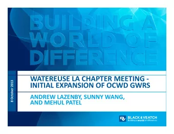 WATEREUSE LA CHAPTER MEETING  ber 2013 INITIAL EXPANSION OF OCWD GWRS 8 Octob ANDREW LAZENBY,