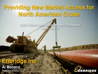 North American Crude  CIBC Whistler Institutional Investor Conference  January 24, 2013  Enbridge