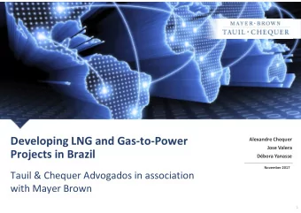 Developing LNG and Gas-to-Power  Alexandre Chequer  Jose Valera  Projects in Brazil  Dbora