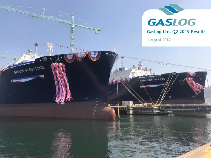 gaslog ltd q2 2019 results