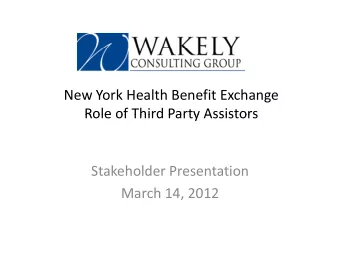 New York Health Benefit Exchange  Role of Third Party Assistors Role of Third Party Assistors