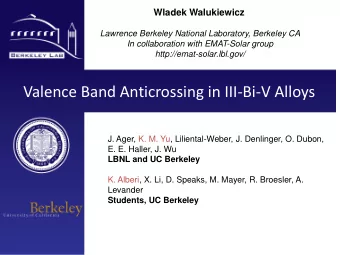 Valence Band Anticrossing in III-Bi-V Alloys  J. Ager, K. M. Yu, Liliental-Weber, J. Denlinger, O.