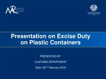 on Plastic Containers  PRESENTED BY:  CUSTOMS DEPARTMENT Date: 28 TH February 2019  Agenda