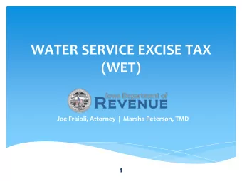 WATER SERVICE EXCISE TAX  (WET)  Joe Fraioli, Attorney  |  Marsha Peterson, TMD  1  Contact