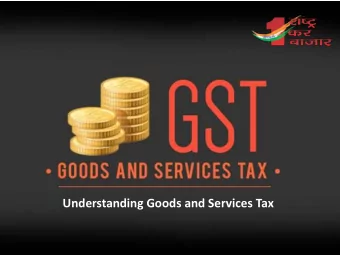 Understanding Goods and Services Tax  Agenda  Design of GST  Main features of GST Law