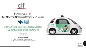 P RESENTATION TO : T HE N EWTON N EEDHAM R EGIONAL C HAMBER  Self-Driving Cars in Massachusetts:
