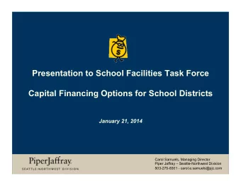 Presentation to School Facilities Task Force  Capital Financing Options for School Districts