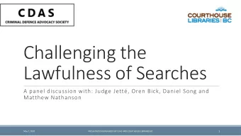 Challenging the  Lawfulness of Searches  A panel discussion with: Judge Jett, Oren Bick, Daniel