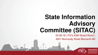 Advisory  Committee (SITAC) 03-09-16 | ITDs 438V Board Room |  4201 Normandy Street Bismarck ND