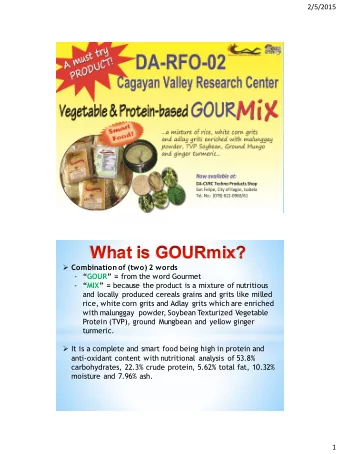 -  GOUR  = from the word Gourmet -  MIX  = because the product is a mixture of