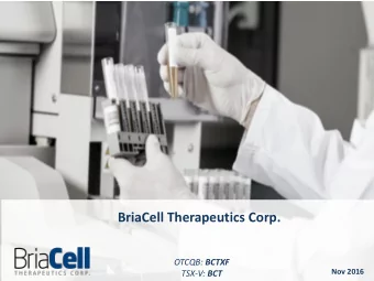 BriaCell Therapeutics Corp. OTCQB: BCTXF  Nov 2016 TSX-V: BCT  Forward-Looking Statements  Except