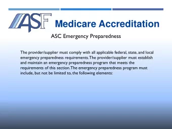 Medicare Accreditation  ASC Emergency Preparedness  The provider/supplier must comply with all