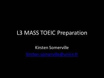 L3  MASS  TOEIC  Preparation  Kirsten  Somerville  Kirsten.somerville@unice.fr  What