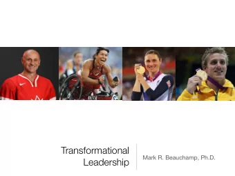 Transformational  Mark R. Beauchamp, Ph.D.  Leadership  Leaders and mentors change lives!  Peer