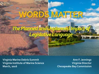 WORDS MATTER  The Planned and Unplanned Impact of  Legislative Language  Virginia Marine Debris