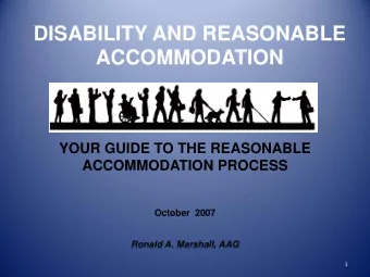 ACCOMMODATION  YOUR GUIDE TO THE REASONABLE  ACCOMMODATION PROCESS  October  2007  Ronald A.