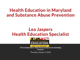 Health Education in Maryland  and Substance Abuse Prevention  Lea Jaspers  Health Education
