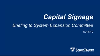 Capital Signage  Briefing to System Expansion Committee  11/14/19  Why we are here  Signage Program