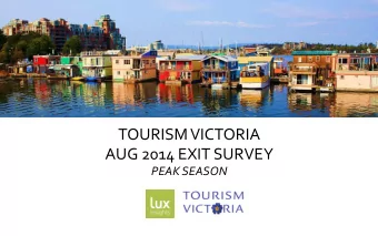TOURISM  VICTORIA      AUG  2014  EXIT  SURVEY   PEAK  SEASON  August