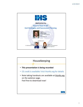 Housekeeping  This presentation is being recorded  CE credit is available! Visit ihsinfo.org
