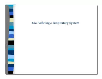 62a Pathology: Respiratory System  62a Pathology: Respiratory System  Class Outline  5