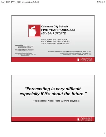 Forecasting is very difficult,  especially if its about the future.   Niels Bohr, Nobel