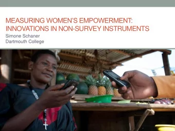 MEASURING WOMENS EMPOWERMENT:  INNOVATIONS IN NON-SURVEY INSTRUMENTS  Simone Schaner  Dartmouth