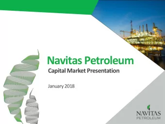 Navitas Petroleum  Capital Market Presentation  January 2018  1  Disclaimer  Disclaimer This