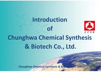 Introduction  of  Chunghwa Chemical Synthesis  &amp; Biotech Co., Ltd.  Chunghwa Chemical Synthesis