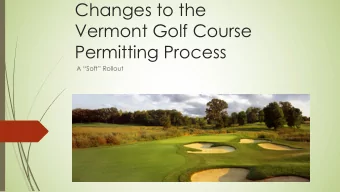 Changes to the  Vermont Golf Course  Permitting Process  A Soft Rollout  Current Pesticide