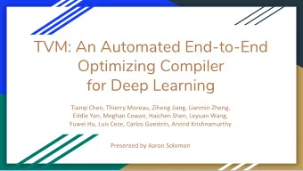Optimizing Compiler  for Deep Learning  Tianqi Chen, Thierry Moreau, Ziheng Jiang, Lianmin Zheng,