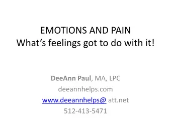 Whats feelings got to do with it! DeeAnn Paul , MA, LPC  deeannhelps.com  www.deeannhelps@