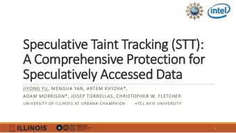 Speculative Taint Tracking (STT  TT):  A Comprehensive Protection for  Speculatively Accessed Data