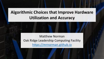 Utilization and Accuracy  Matthew Norman  Oak Ridge Leadership Computing Facility