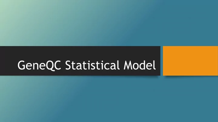 geneqc statistical model general idea