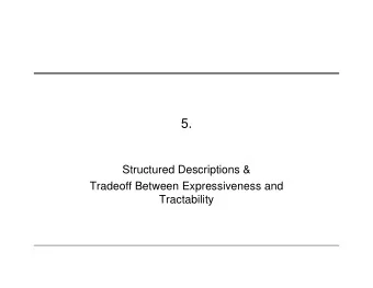 5.  Structured Descriptions &amp;  Tradeoff Between Expressiveness and  Tractability  Outline