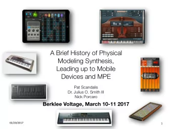 A Brief History of Physical  Modeling Synthesis,  Leading up to Mobile  Devices and MPE Pat