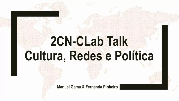 2cn clab talk cultura redes e pol tica