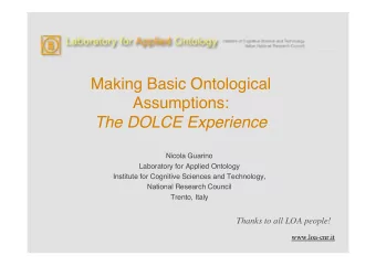 The DOLCE Experience  Nicola Guarino  Laboratory for Applied Ontology  Institute for Cognitive