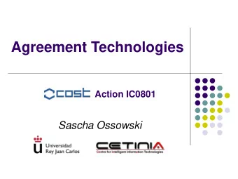Agreement Technologies  Action IC0801  Sascha Ossowski  Agreement Technologies  Social Science