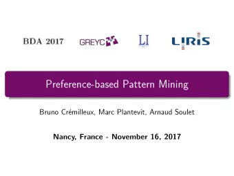 Preference-based Pattern Mining  Bruno Crmilleux, Marc Plantevit, Arnaud Soulet  Nancy, France -