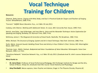 Vocal Technique  Training for Children  Resources: Chipman, Betty Jeanne. Singing with Mind, Body,